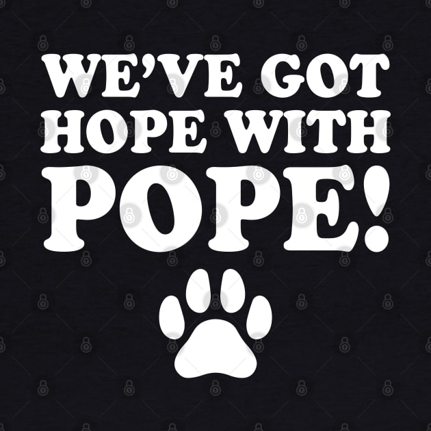 We've-Got-Hope-With-Pope by SonyaKorobkova